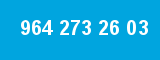 964 273 26 03